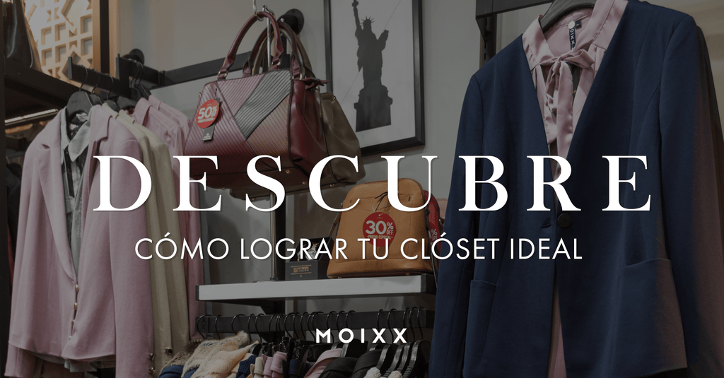 DESCUBRE CÓMO LOGRAR TU CLOSET IDEAL